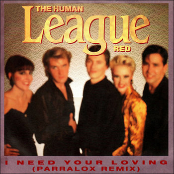 The Human League - I Need Your Loving (Parralox Remix)
The Human League 