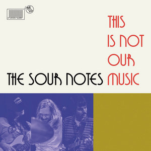 The Sour Notes — This Is Not Our Music