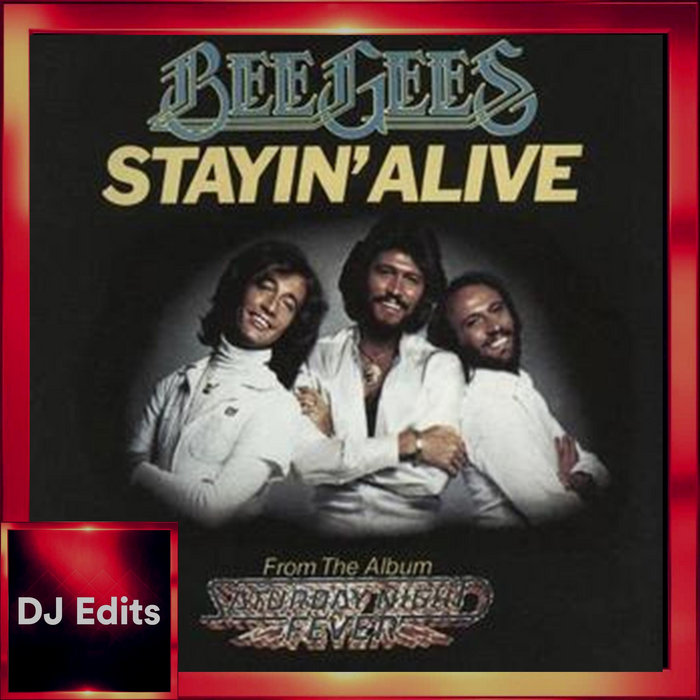 Stayin' Alive (Dj Edits) (1977) Bee Gees 102 bpm DJ Edits