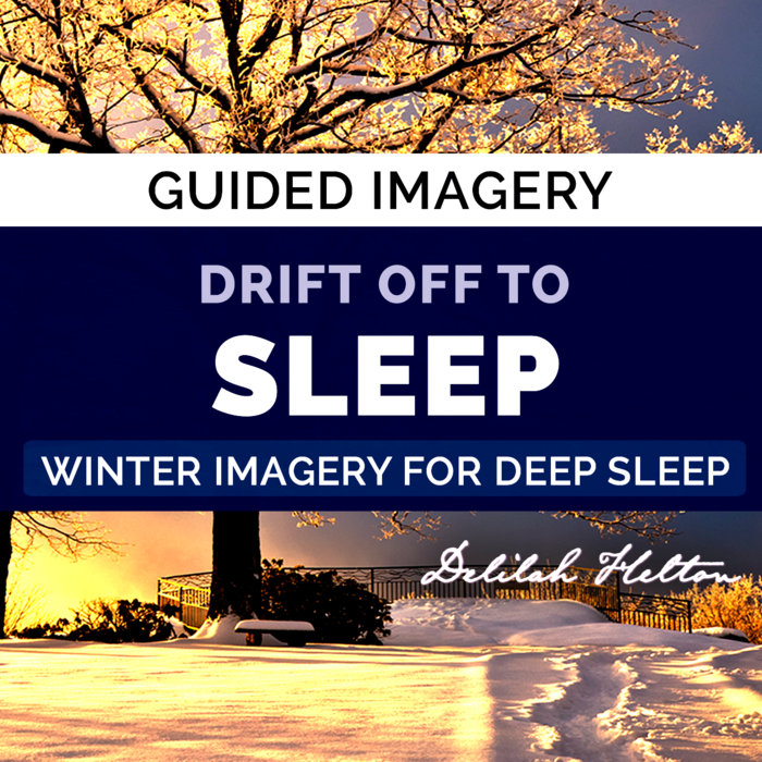 Drift Off To Sleep - Winter Guided Imagery For Deep Sleep | Delilah Helton