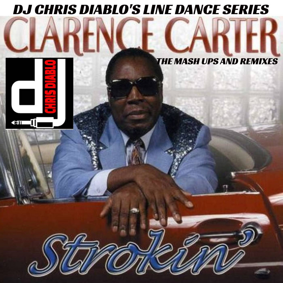 Clarence Carter Strokin' The Mash Ups And Remixes Dj Chris Diablo