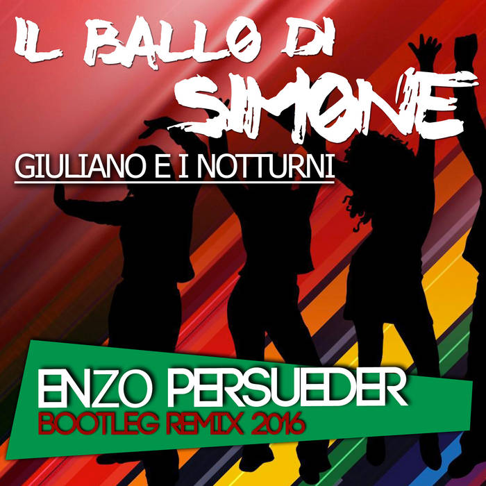 Giuliano &amp; I Notturni Il Ballo Di Simone (E. Persueder Bootleg