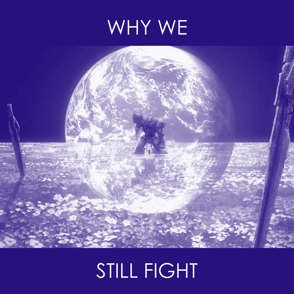 WHY WE STILL FIGHT (Full Version)