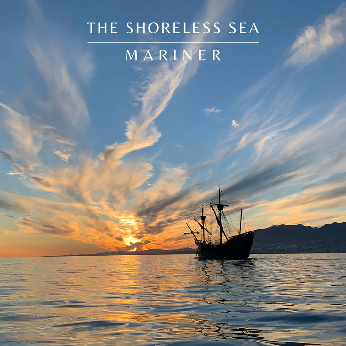 Shoreless Seas Mariner | The Shoreless Sea