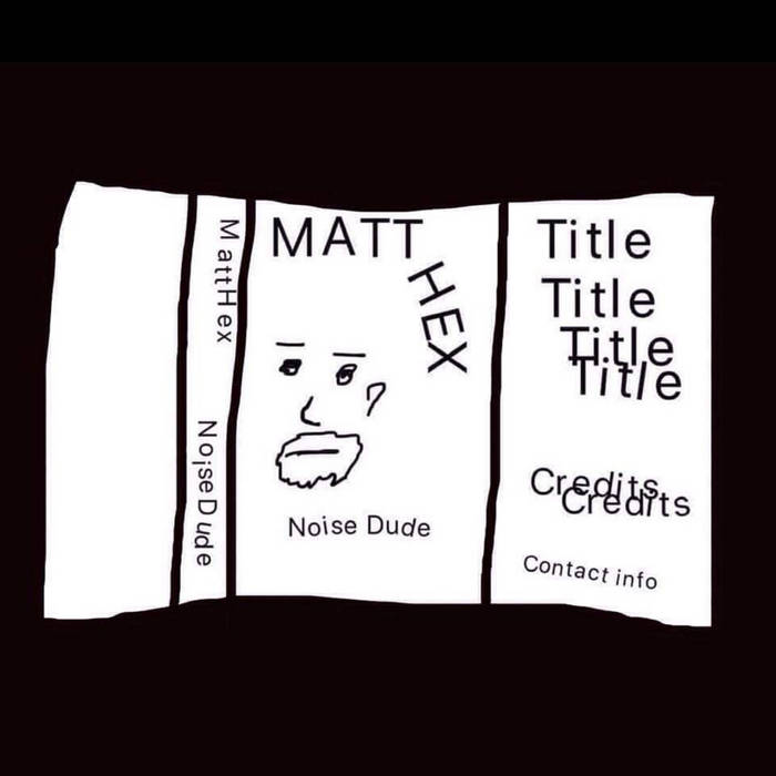 Noise Dude! | Matt Hex | CULT LOVE SOUND TAPES
