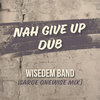 Nah Give Up Dub