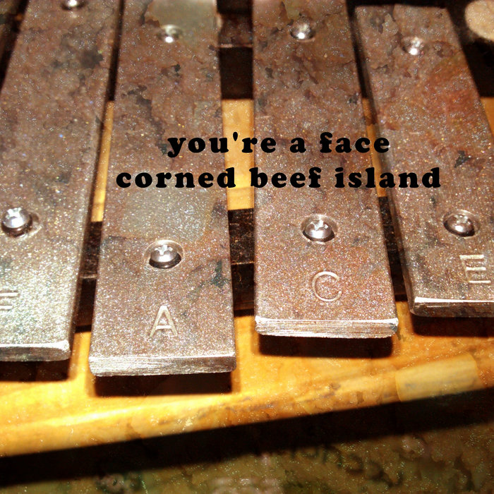 Corned Beef Island You're A Face