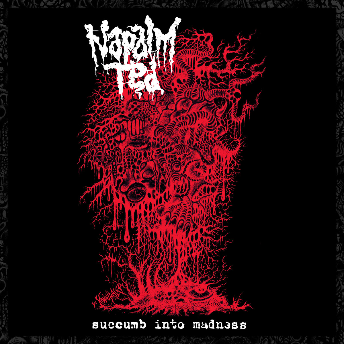 Succumb Into Madness | Napalm Ted