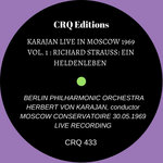 CRQ 433 Karajan live in Moscow 1969 Vol. 1: Richard Strauss: Ein Heldenleben