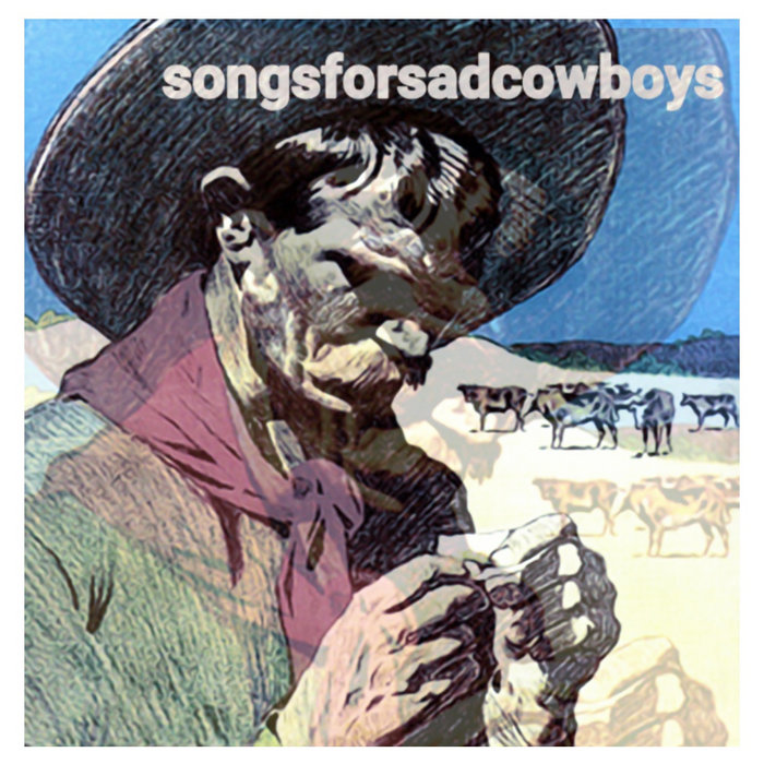 Songs for Sad Cowboys Songs for Sad Cowboys