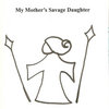 My Mother's Savage Daughter (original 1997 release)