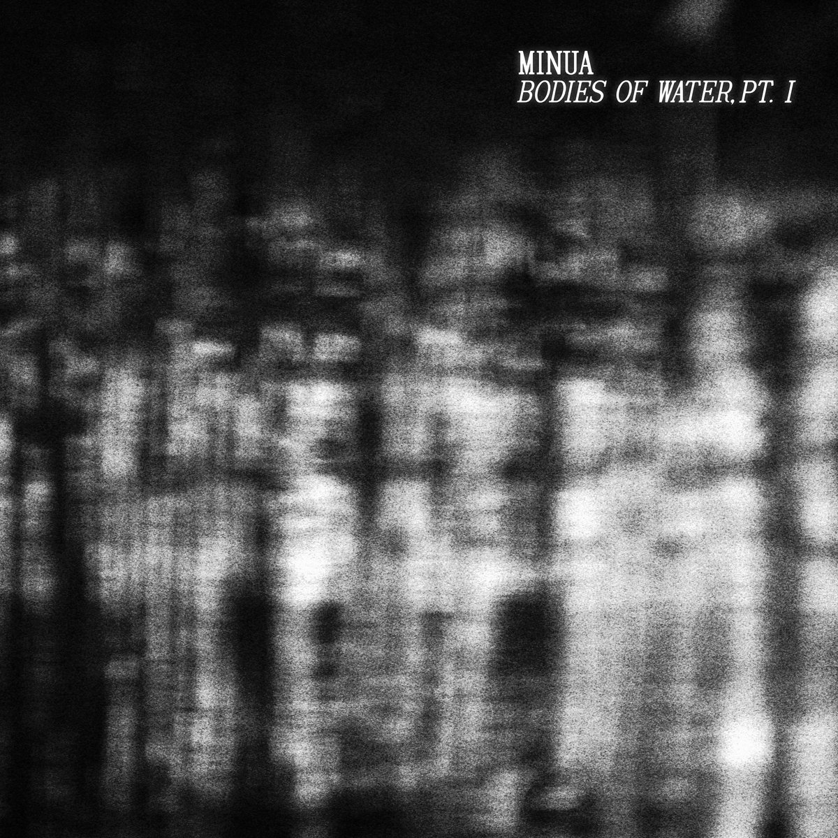 Bodies of Water, Pt. I