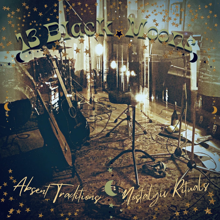 Absent Traditions Nostalgic Rituals | 13 BLACK MOONS | 13 Black Moons