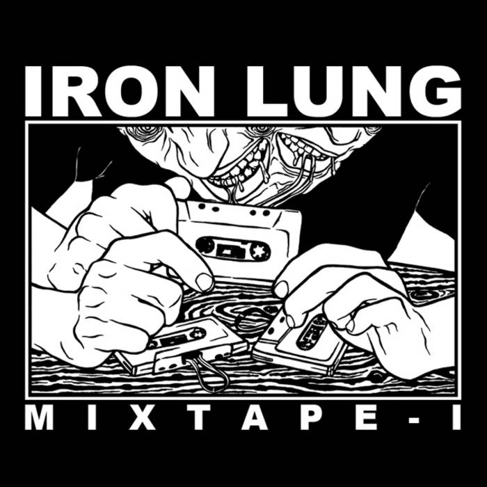 Iron Lung Mixtape I (LUNGS018) VARIOUS ARTISTS IRON LUNG Records