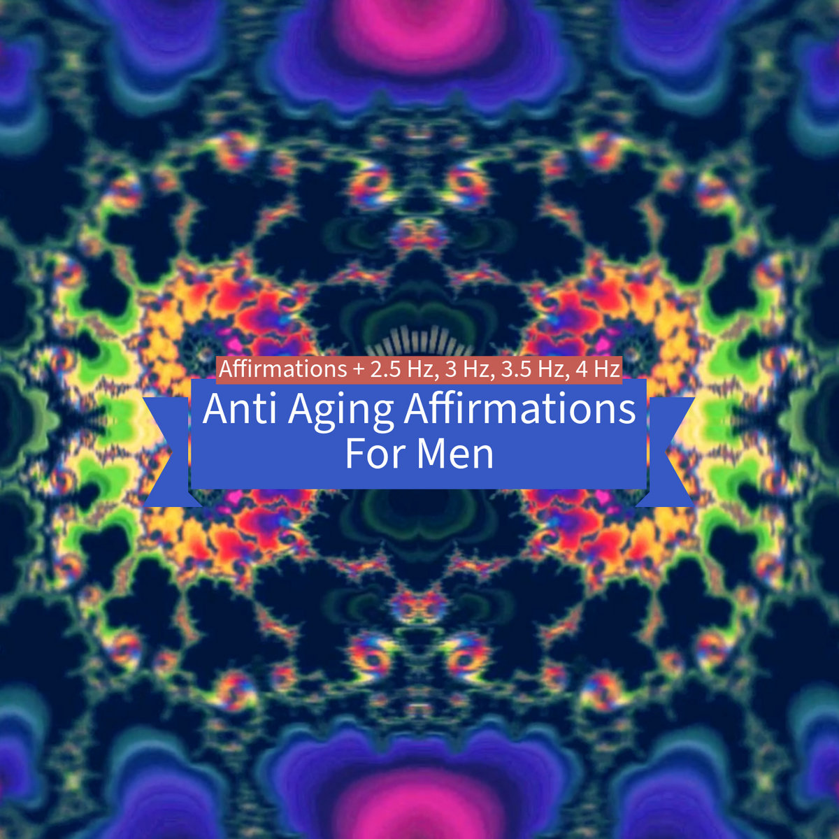 Anti Aging Affirmations For Men (2.5 Hz, 3 Hz, 3.5 Hz, 4 Hz)