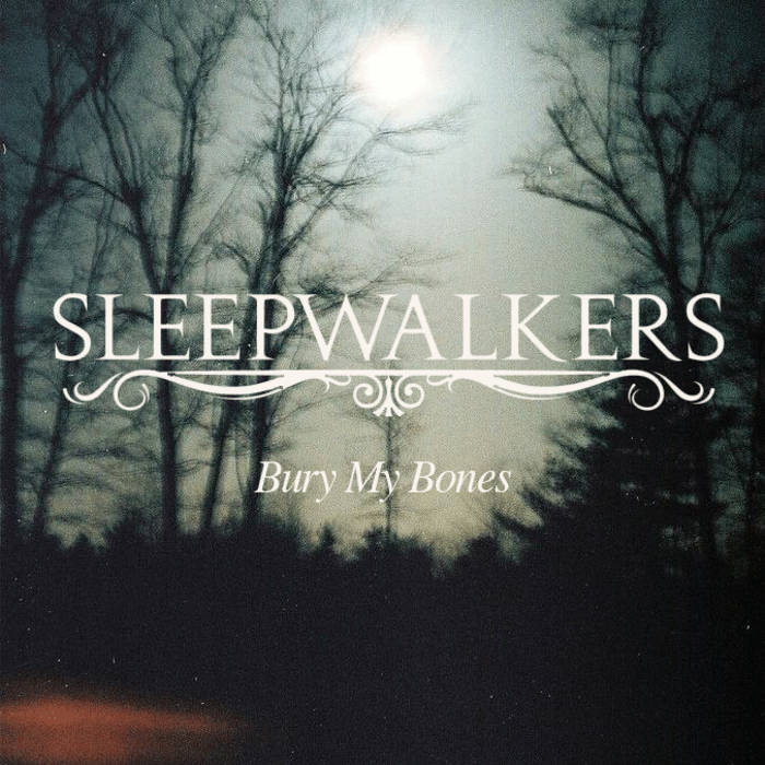 Bury My Bones Sleepwalkers