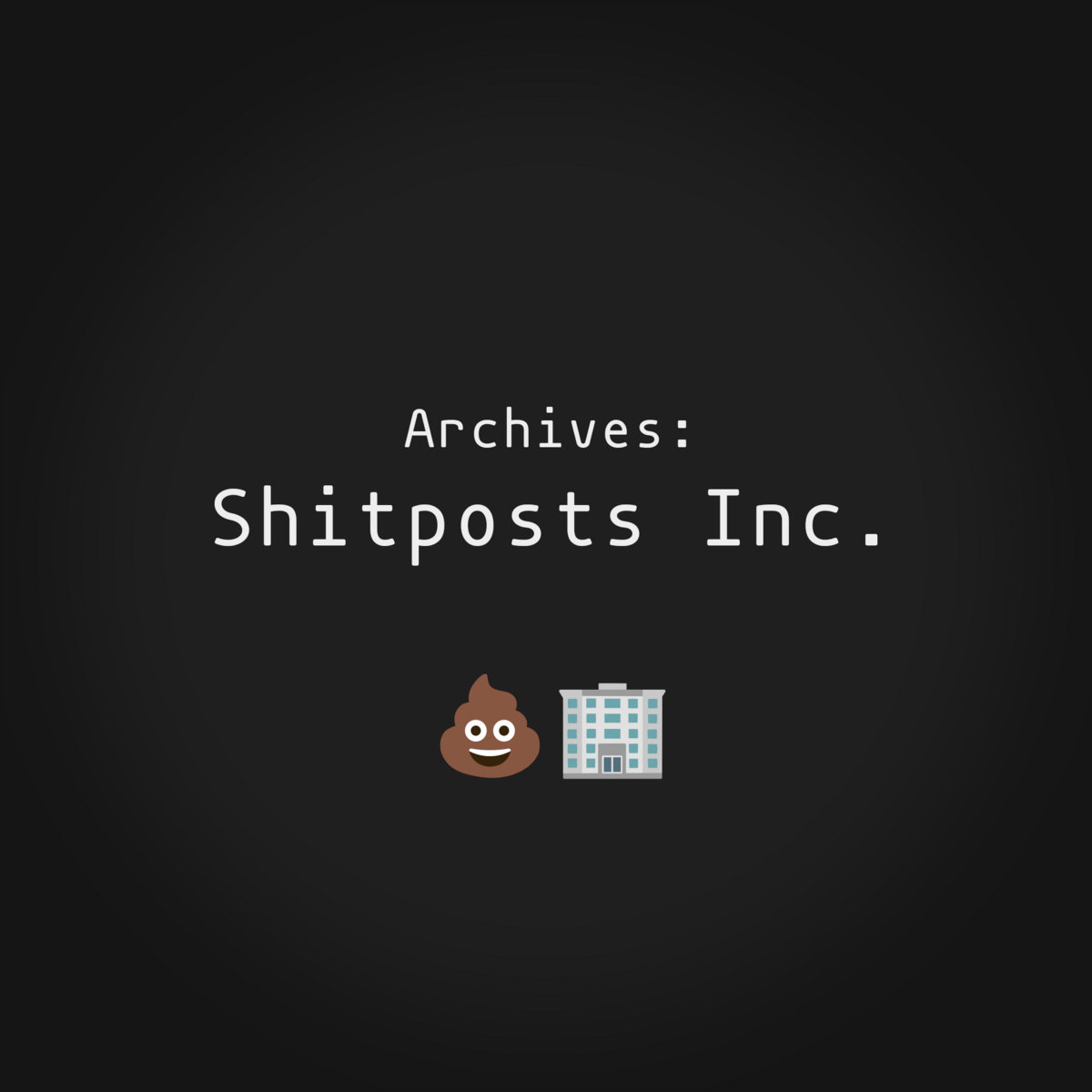 Archives: Shitposts Inc. cover