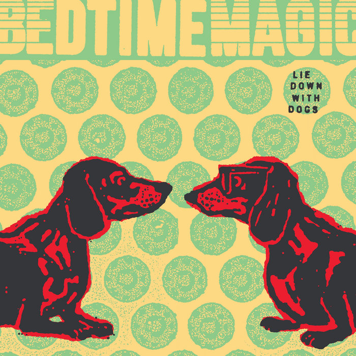 BEDTIMEMAGIC - Lie Down with Dogs