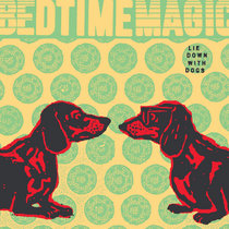 BEDTIMEMAGIC - Lie Down with Dogs