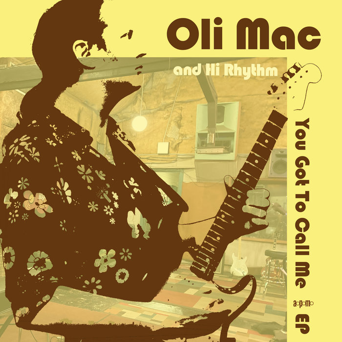 Oli Mac & Hi Rhythm - You Got To Call Me EP | Oli Mississippi MacDonald