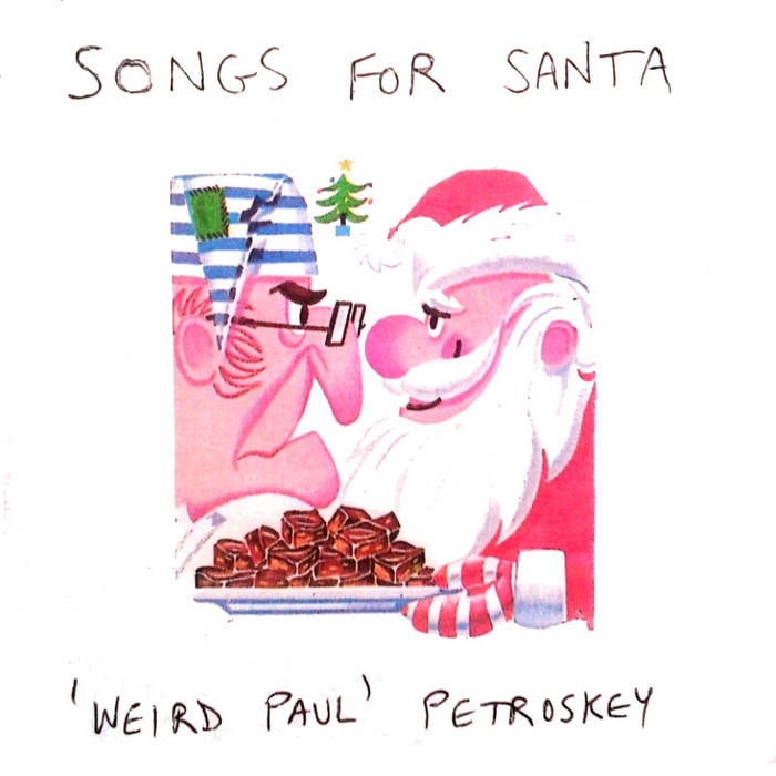Songs For Santa Weird Paul Petroskey