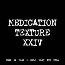 MEDICATION TEXTURE XXIV [TF00777] [FREE] cover art