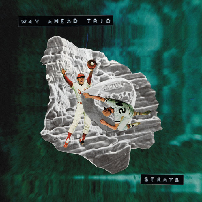 Strays | Way Ahead Trio