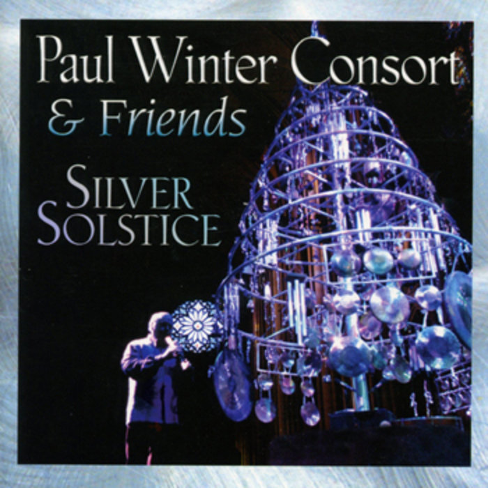 Silver Solstice Paul Winter Consort & Friends Paul Winter