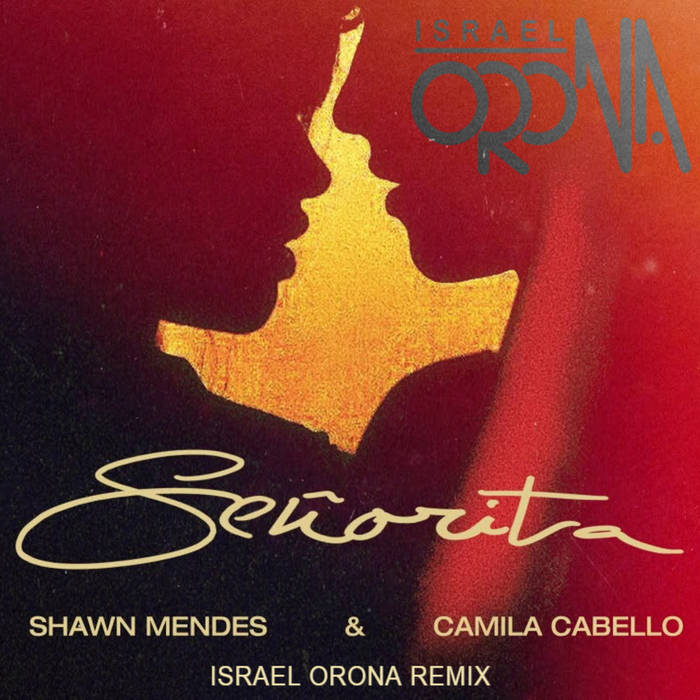 Shawn Mendes, Camila Cabello Señorita (Israel Orona Remix