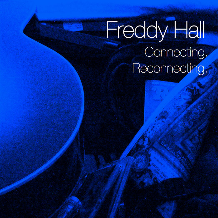 Connecting. Reconnecting. Freddy Hall