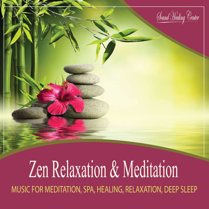 Zen Relaxation & Meditation Music for Meditation, Spa, Healing