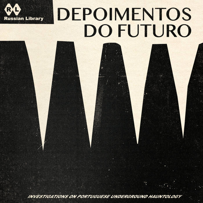  DEPOIMENTOS DO FUTURO: Investigations on Portuguese Underground Hauntology 