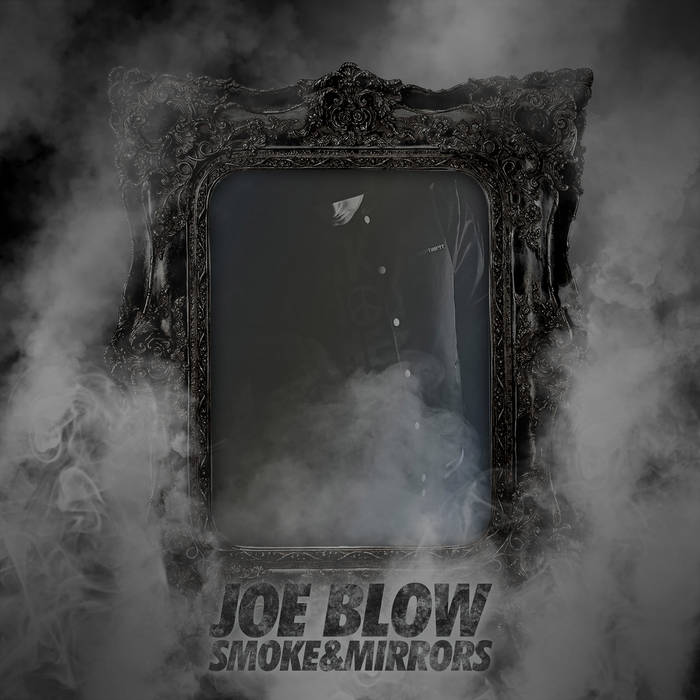 Smoke & Mirrors | Joe Blow