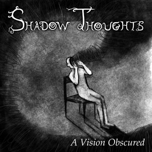 Shadow Thoughts — A Vision Obscured
