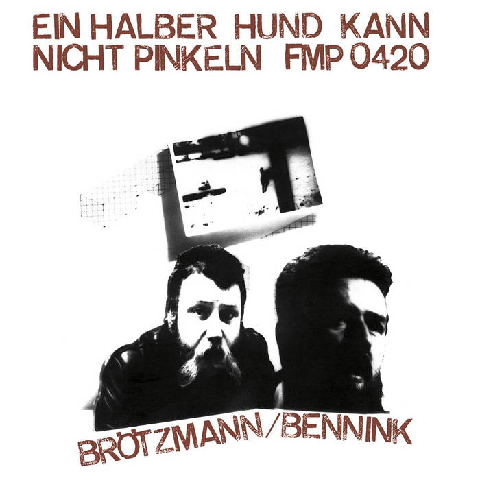 Ein halber Hund kann nicht pinkeln | BRÖTZMANN | BENNINK | FMP Records