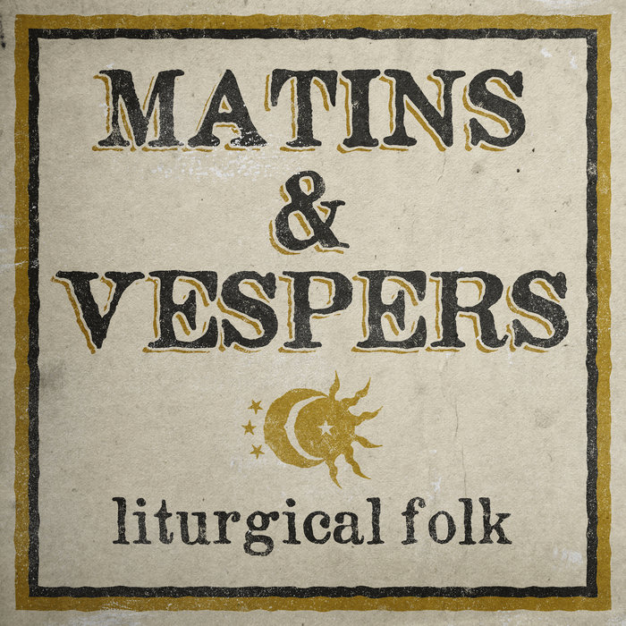 Matins & Vespers | Liturgical Folk
