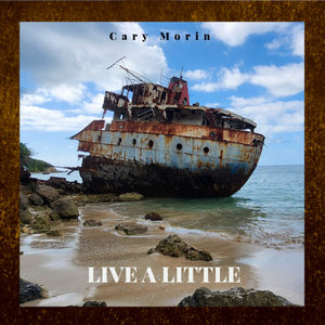 Cary Morin — Live A Little