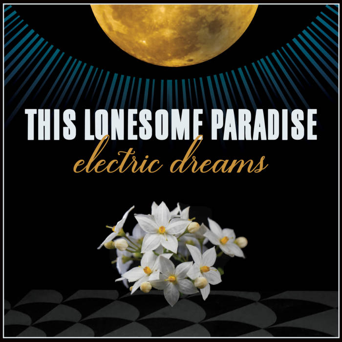 Electric Dreams | This Lonesome Paradise
