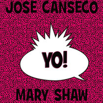 YO! JOSE CANSECO & MARY SHAW DUAL RELEASE cover art
