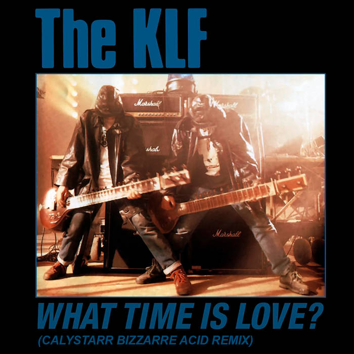 The KLF - What Time Is Love? (Calystarr Bizzarre Acid Remix
