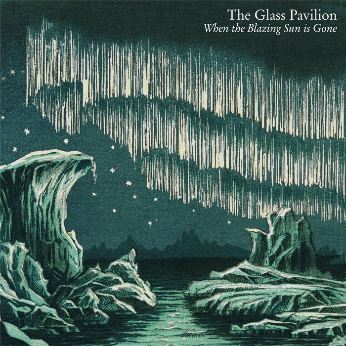 The_glass_pavilion When_the_blazing_sun_is_gone