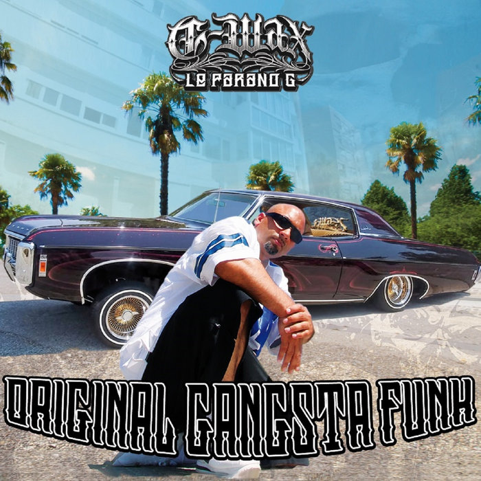 Original Gangsta Funk | G-Wax Le Parano G