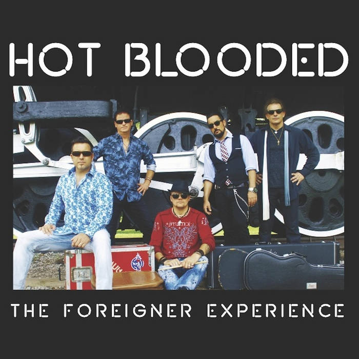 The Foreigner Experience | Hot Blooded | Creative and Dreams Music Network,  LLC