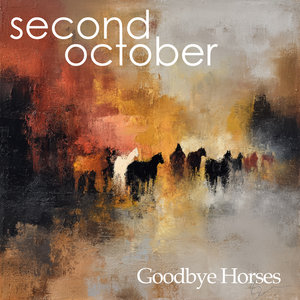 Second October — Goodbye Horses