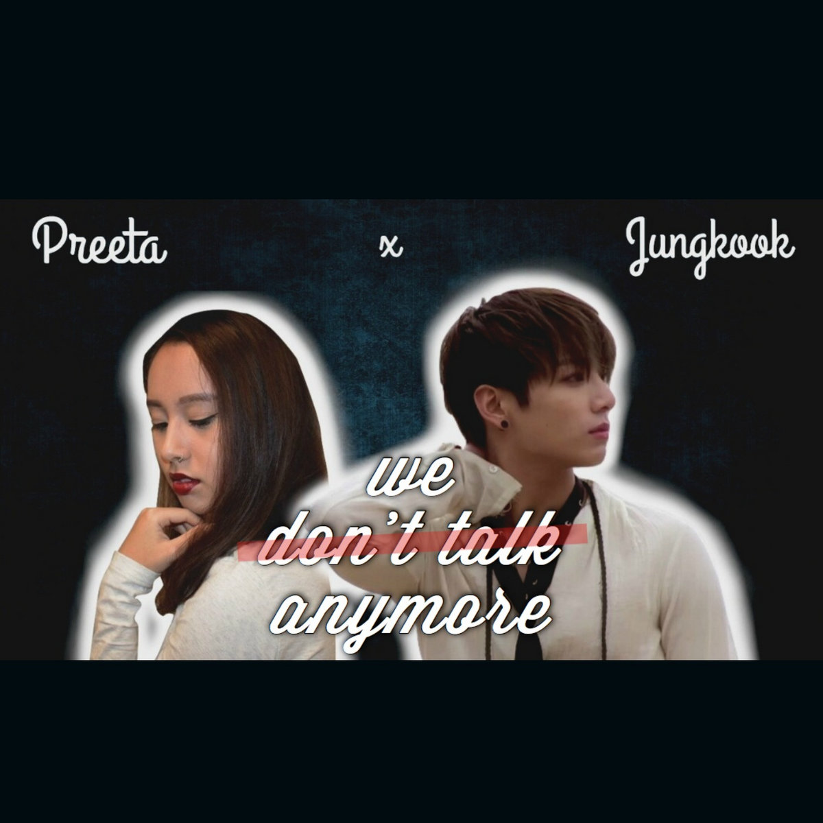 We Don't Talk Anymore Jungkook feat. Preeta Preeta Acharya