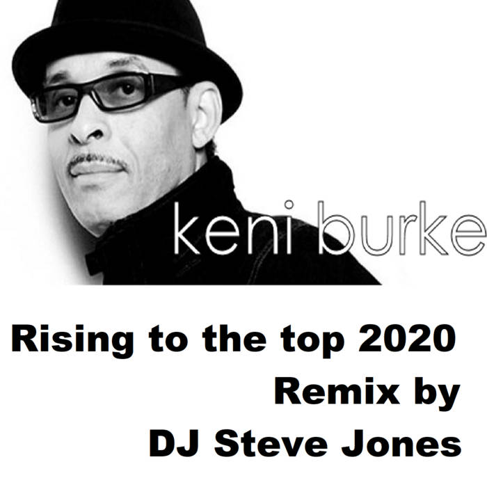 Keni Burke - Rising To The Top Remix 2020 by DJ Steve Jones | DJ