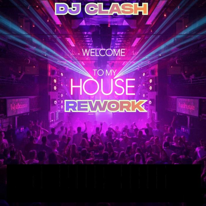 In House Rework Sign DJ CLASH - Welcome to my HOUSE (Rework) | DJ CLASH