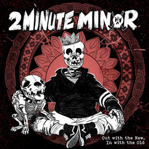 2Minute Minor — Out With The New, In With The Old. (Single)