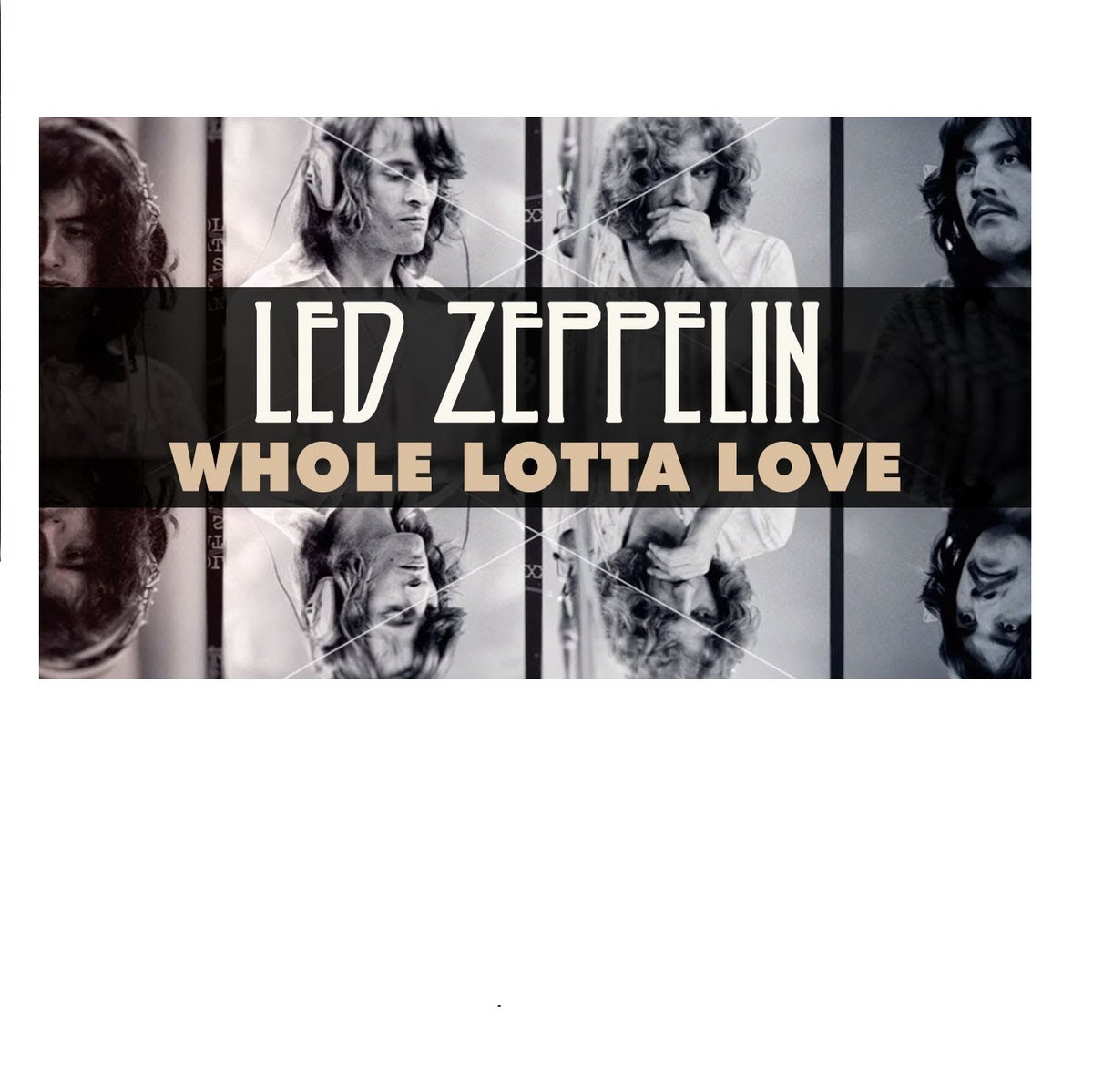アート・デザイン・音楽 WHOLE LOTTA LED ZEPPELIN Led Zeppelin - Whole Lotta Love(Nikos D Re-Edit) | Led Zeppelin