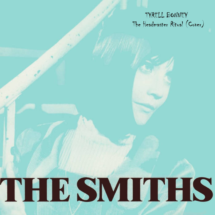 the headmaster ritual (the smiths, cover) | Tyrell Bonney